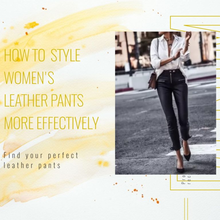 How to Style Your Women’s Leather Pants More Effectively?