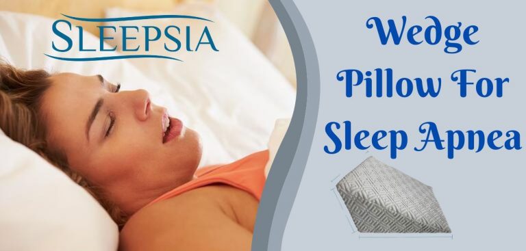 Should You Get A Bed Wedge Pillow For Sleep Apnea?
