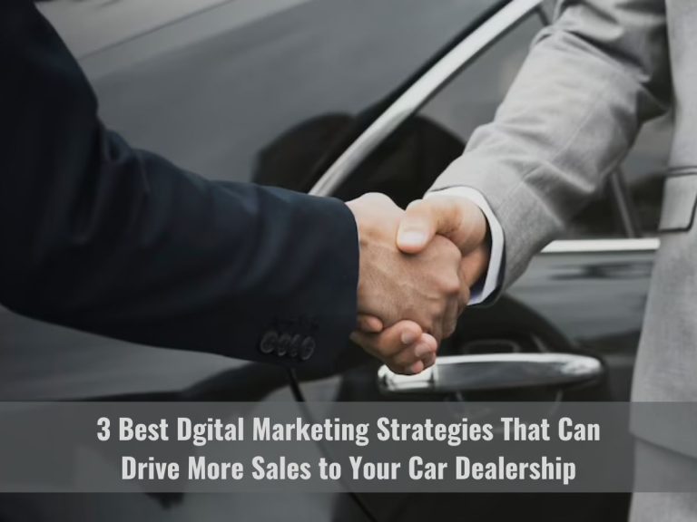 3 Best digital marketing strategies that can drive more sales to your car dealership